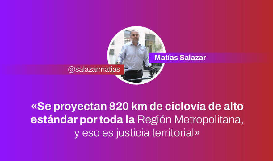 «Se proyectan 820 km de ciclovía de alto estándar por toda la Región Metropolitana, y eso es justicia territorial»