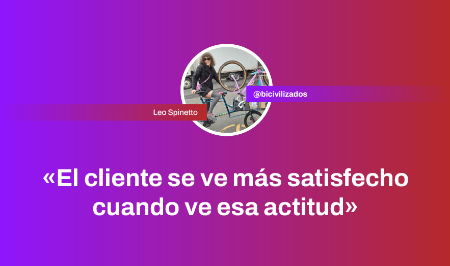 «El cliente se ve más satisfecho cuando ve esa actitud»